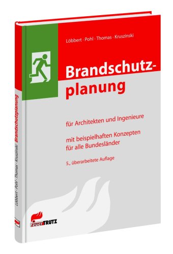 Brandschutzplanung für Architekten und Ingenieure: Mit beispielhaften Konzepten für alle Bundesländer