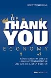 Die Thank you Economy: König Kunde im Web 2.0. Was Unternehmen tun - und was sie lassen sollten by