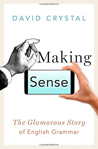 Making Sense: The Glamorous Story of English Grammar