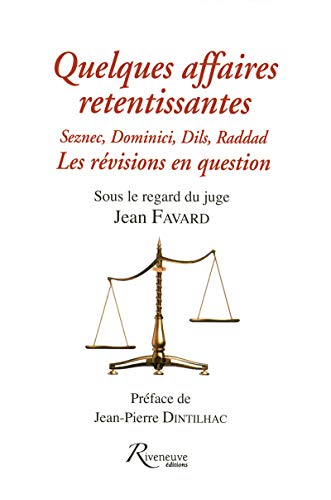 quelques affaires retentissantes - Seznec, Dominici, Dils, Raddad - Les revisions en question quelques affaires retentissantes - Seznec, Dominici, Dils, Raddad - Les revisions en question