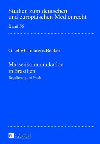 Massenkommunikation in Brasilien: Regulierung und Praxis (Studien zum deutschen und europäischen Medienrecht)