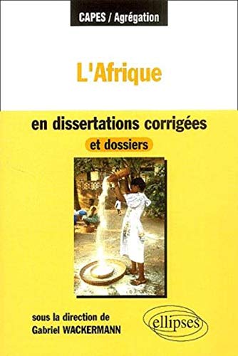L'Afrique en dissertations corrigées et dossiers L'Afrique en dissertations corrigées et dossiers