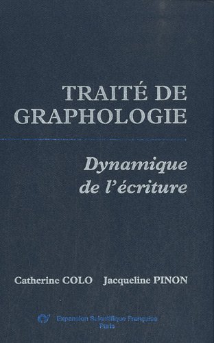 Traité de graphologie : Dynamique de l'écriture Traité de graphologie : Dynamique de l'écriture