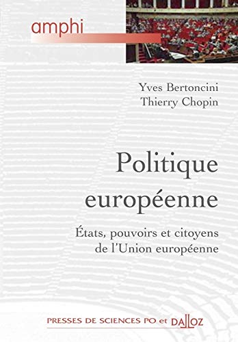 Politique européenne. États, pouvoirs et citoyens de l'Union européenne - 1ère édition Politique européenne. États, pouvoirs et citoyens de l'Union européenne - 1ère édition