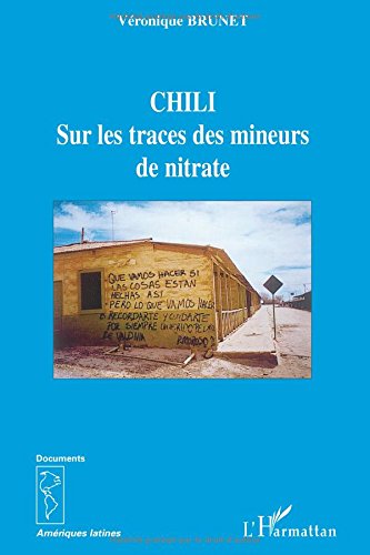 Chili : Sur les traces des mineurs de nitrate en ligne Chili : Sur les traces des mineurs de nitrate en ligne