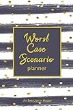  Worst Case Scenario Planner: For Women Who Worry. Prepare for the Worst So You Can Let Go of Fear and Live Your Best Life Today; An Exercise in Happy. Black and Gold Sparkle