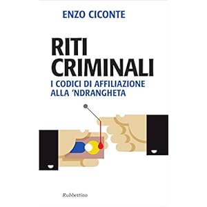Riti criminali: I codici di affiliazione alla 'ndrangheta Riti criminali: I codici di affiliazione alla 'ndrangheta