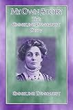 MY OWN STORY - The Emmeline Pankhurst Story (English Edition) by 