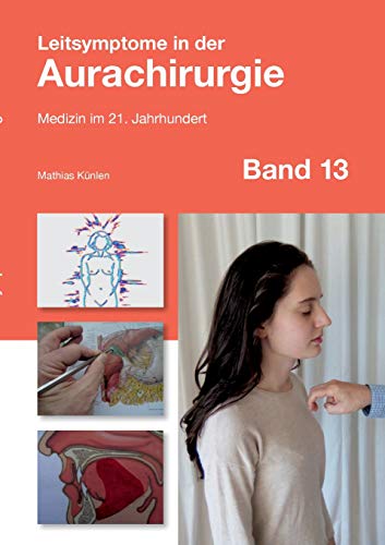 Leitsymptome in der Aurachirurgie Band 13: Medizin im 21. Jahrhundert