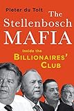 The Stellenbosch Mafia by Pieter du Toit