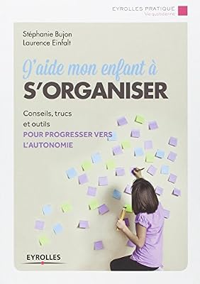 Eyrolles J'aide mon enfant à s'organiser : Conseils, trucs et outils pour progresser vers l'autonomie