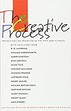 The Creative Process: Reflections on the Invention in the Arts and Sciences by