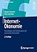 Internet-Ökonomie: Grundlagen und Fallbeispiele der vernetzten Wirtschaft (Springer-Lehrbuch) by