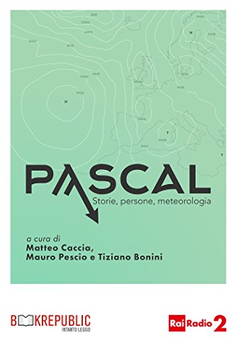 Download Pascal. Storie, persone, meteorologia Download Pascal. Storie, persone, meteorologia