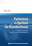 Patientensicherheit im Krankenhaus: Effektives klinisches Qualitäts- und Risikomanagement by 
