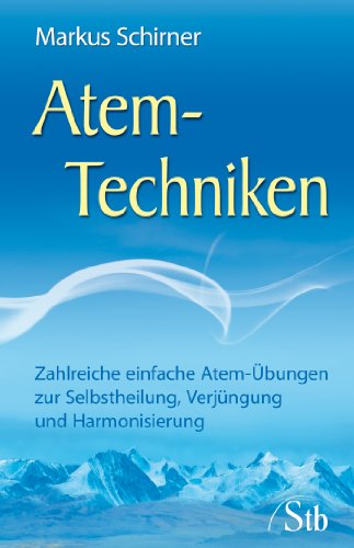 Download Atem-Techniken Zahlreiche einfache Atem-Übungen zur Selbstheilung, Verjüngung und Harmonisierung Download Atem-Techniken Zahlreiche einfache Atem-Übungen zur Selbstheilung, Verjüngung und Harmonisierung