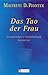 Das Tao der Frau: Energiearbeit, Selbstheilung, Sexualität by Maitreyi D. Piontek