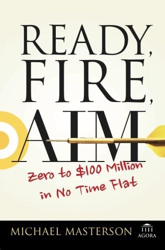 Ready, Fire, Aim: Zero to $100 Million in No Time Flat