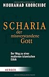 Image de Scharia - der missverstandene Gott: Der Weg zu einer modernen islamischen Ethik (HERDER spektrum)