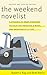 The Weekend Novelist: Learn to Write a Novel in 52 Weeks (English Edition) by 