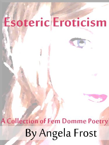 Esoteric Eroticism A Collection of Fem Domme Poetry (English Edition) livre