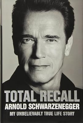 Arnold Schwarzenegger Total Recall - My Unbelievably True Life Story
