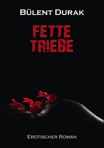 Preisvergleich Produktbild FETTE TRIEBE: Witzig - Spritzig - Charmant