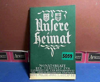 Unsere Heimat. - Neue Folge Jahrgang X. 1937, Nr. 5/6, - Monatsblatt des Vereines für Landeskunde und Heimatschutz von Niederösterreich und Wien.