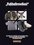 Fußballrowdies: Die Mobs der achtziger und neunziger Jahre. Ein bundesdeutscher Rückblick von Michael Pettau by 