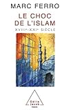 Le Choc de l'Islam, XVIIIe - XXIe siècle
