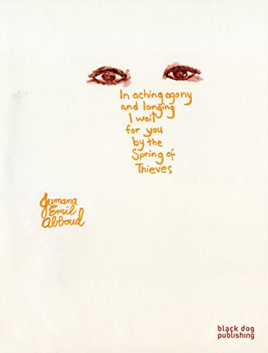 Jumana Emil AbboudIn Aching Agony and Longing I Wait for You by the Spring of Thieves