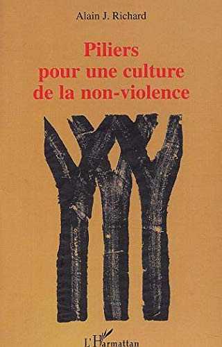 PILIERS POUR UNE CULTURE DE LA NON-VIOLENCE PILIERS POUR UNE CULTURE DE LA NON-VIOLENCE