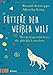 Füttere den weißen Wolf: Weisheitsgeschichten, die glücklich machen by 