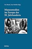 Image de Massenmedien im Europa des 20. Jahrhunderts (Industrielle Welt / Schriftenreihe des Arbeit