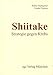 Produktbild Shiitake - Strategie gegen Krebs.: Handbuch gegen Krebs mit einer konkreten Handlungsanleitung, wie Sie mit tumortoxischen Pilzen (Shiitake, Reishi, ... das Wachstum von Bösartig (Anti-Risiko-Diät)