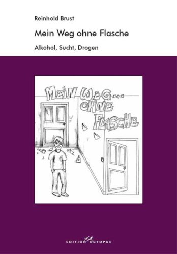 Download Mein Weg ohne Flasche: Alkohol, Sucht, Drogen Download Mein Weg ohne Flasche: Alkohol, Sucht, Drogen