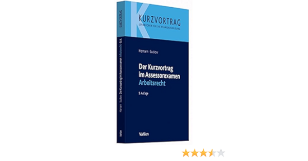 Der Kurzvortrag Im Assessorexamen Arbeitsrecht Amazon De Homann Jutta Suckow Jens Bucher