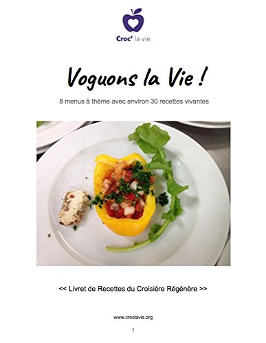 Recette de cuisine cru et vegan: Voguons la vie 8 menus à thème avec 30 recettes vivantes et vegan (Croc la vie) en ligne