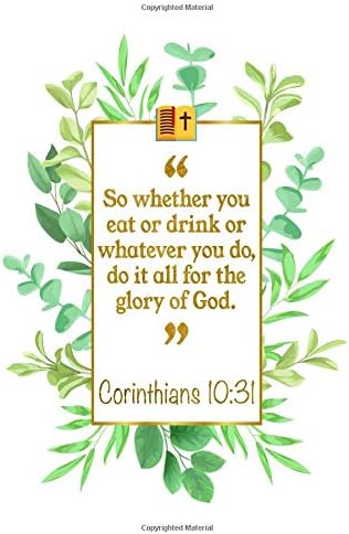 So Whether You Eat Or Drink Or Whatever You Do, Do It All For The Glory Of God: Corinthians 10:31 Bible Journal