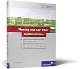 Planning Your SAP CRM Implementation: SAP CRM Project Guide (SAP PRESS: englisch) by 