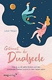 Getrennt von der Dualseele: Wie du zu dir selbst findest und den passenden Partner (zurück) in dein Leben ziehst by 