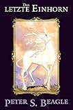 Das letzte Einhorn by Peter S. Beagle, Peter B. Gillis