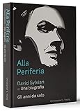 Image de Alla Perifera (on the Periphery): David Sylvian, Una Biografia - Gli Anni Da Solo