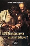 LE CHRISTIANISME EST-IL CRÉDIBLE ?