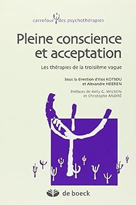Pleine conscience et acceptation : Les thérapies de la troisième Vague