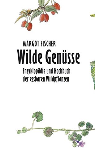 Download Wilde Genüsse: Enzyklopädie und Kochbuch der essbaren Wildpflanzen Download Wilde Genüsse: Enzyklopädie und Kochbuch der essbaren Wildpflanzen