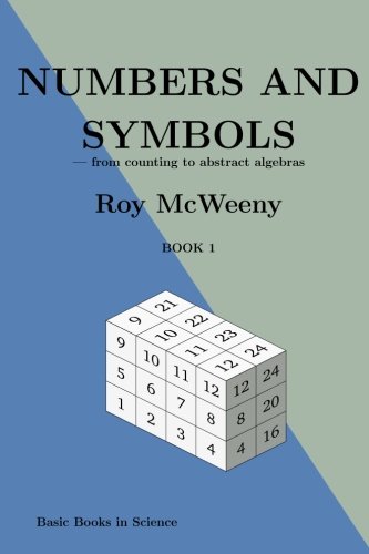 Numbers and symbols: from counting to abstract algebras: Volume 1 (Basic Books in Science)