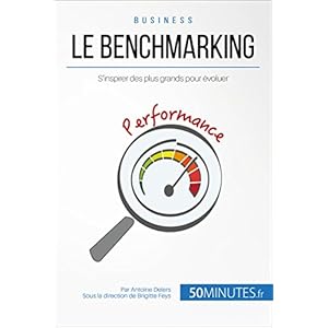 Le benchmarking: S'inspirer des plus grands pour évoluer (Gestion & Marketing t. 4)