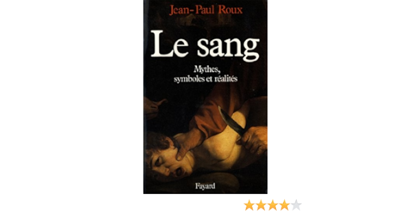Le Sang Mythes Symboles Et Realites Nouvelles Etudes Historiques Ebook Roux Jean Paul Amazon Fr