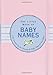 Produktbild The Little Book of Baby Names: The Essential Guide for Choosing the Perfect Name for Your Baby (Little Pink Book Series)